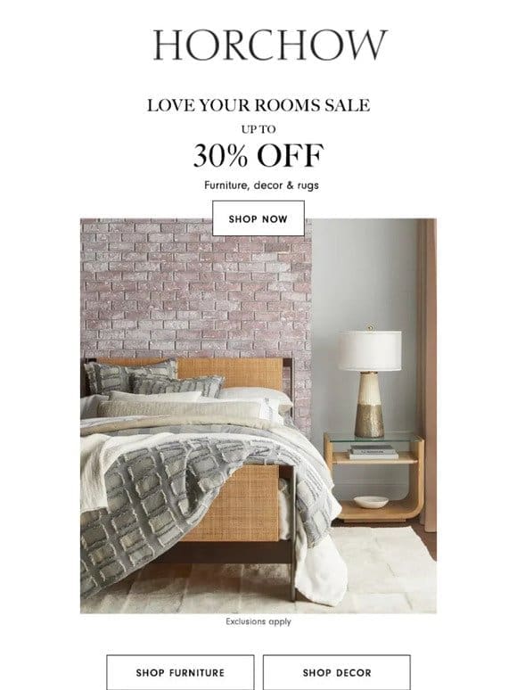 Love Your Rooms Sale! Up to 30% off furniture， decor & rugs!
