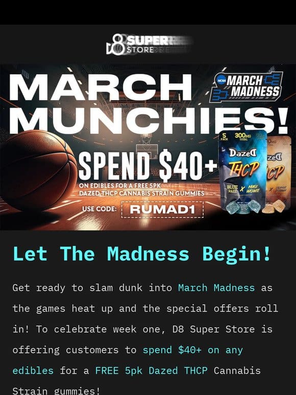March Madness Deals Begin Now!  Free Edibles Await!