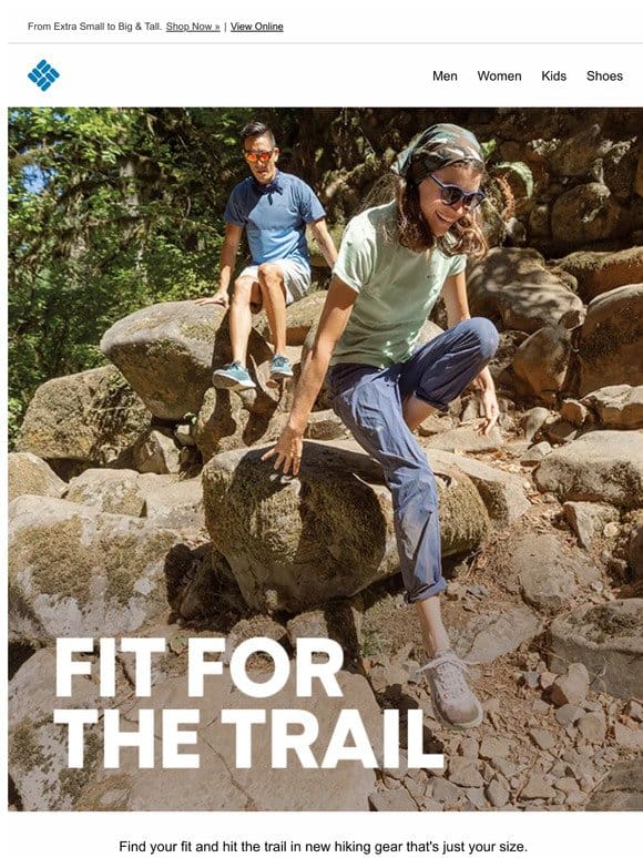 NEW hiking gear that’s just your size.