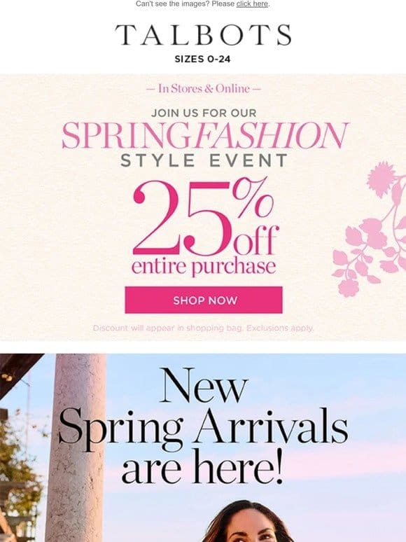 New Arrivals + 25% off Spring Fashion STYLE EVENT