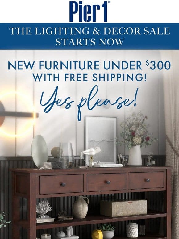 New Furniture Under $300 + Free Shipping!*