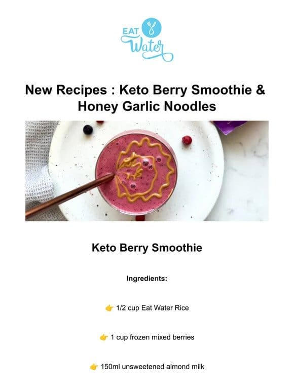 New Recipes : Keto Berry Smoothie & Honey Garlic Noodles