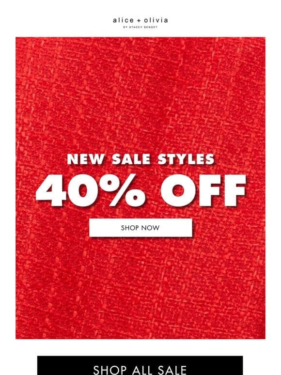 New Sale Styles — 40% OFF!​