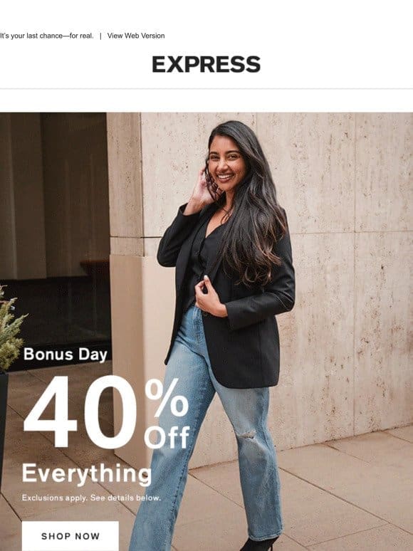 OMG， BONUS DAY! 40% off everything online