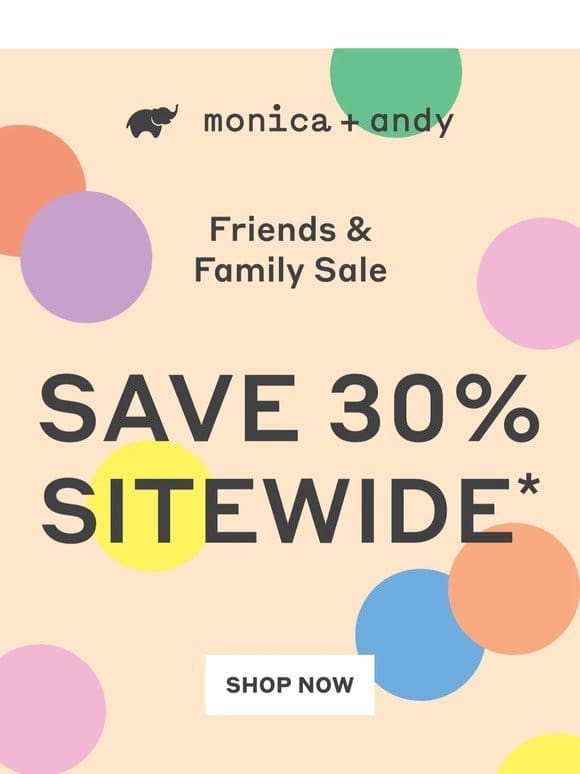 Our Friends & Family Sale is ON! Shop 30% off now…