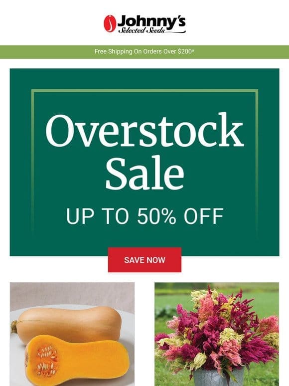 Overstock Sale: Vegetables， Flowers， Herbs & More!