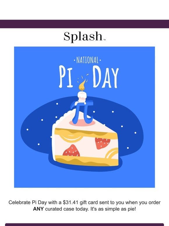 PI DAY ENDS SOON: $31.41 Cash Back With Your Order!