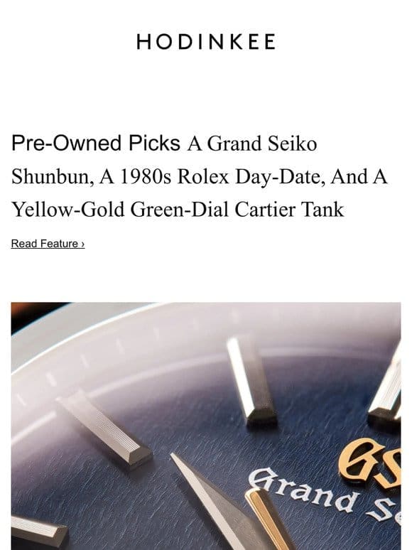 Pre-Owned Picks: A Grand Seiko Shunbun， A 1980s Rolex Day-Date， And A Yellow-Gold Green-Dial Cartier Tank