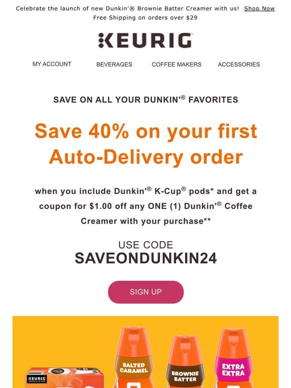 SALE EXTENDED! Take 40% off 1st Auto-Delivery + get a $1 Dunkin’® creamer coupon
