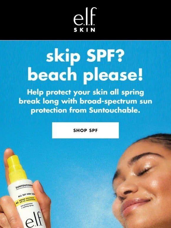 SPF your-e.l.f. this spring break with Suntouchable