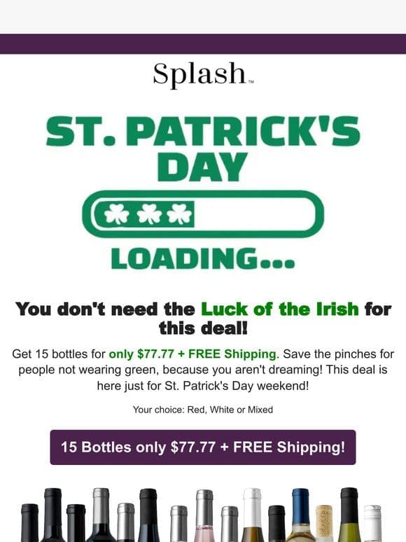 ST. PATRICK’S SPECIAL: 15 Bottles. $77.77. FREE Shipping
