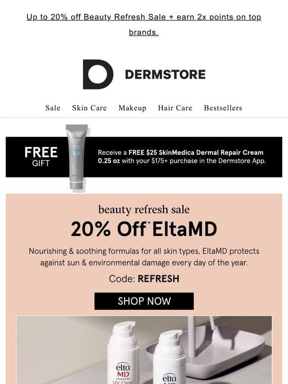 Save 20% on EltaMD ❤️ ONLY during our Beauty Refresh Sale