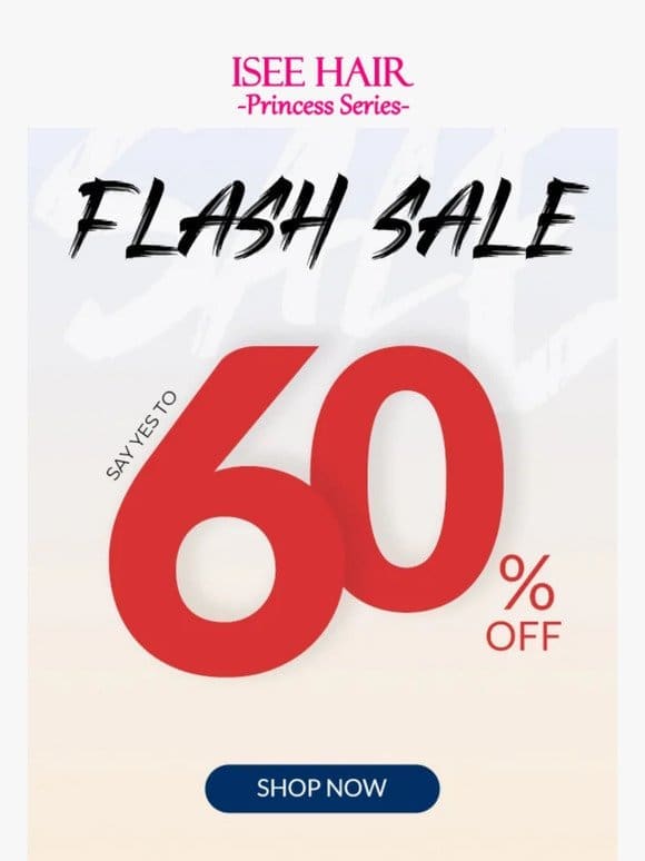 Say Yes to 60% Off Today!