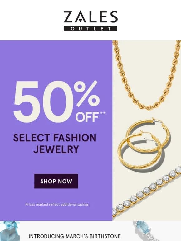 Shop Now and Enjoy 50% OFF** Fashion Jewelry!