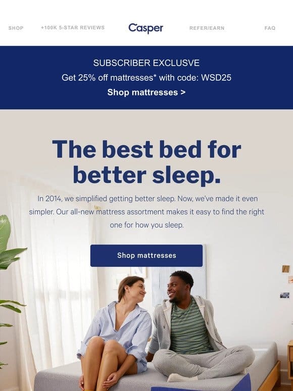 Sleep solutions for everyone + 25% off all mattresses.