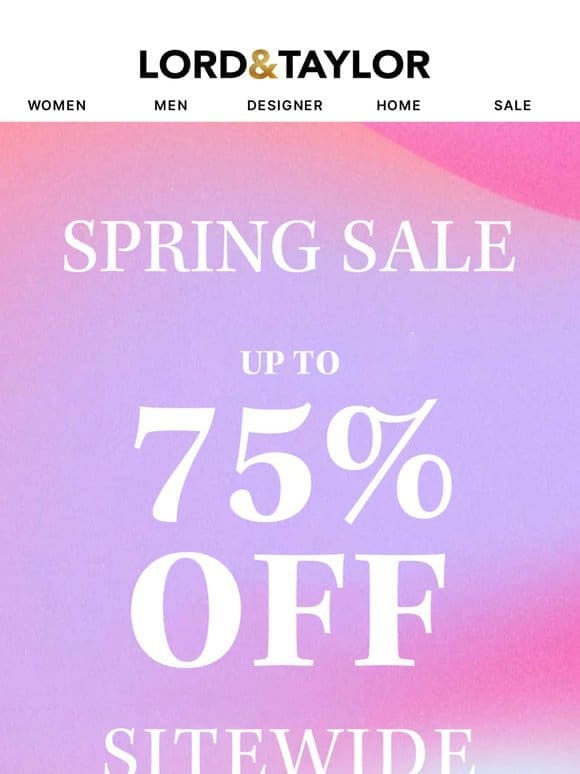 Spring Sale – Up to 75% Off Sitewide