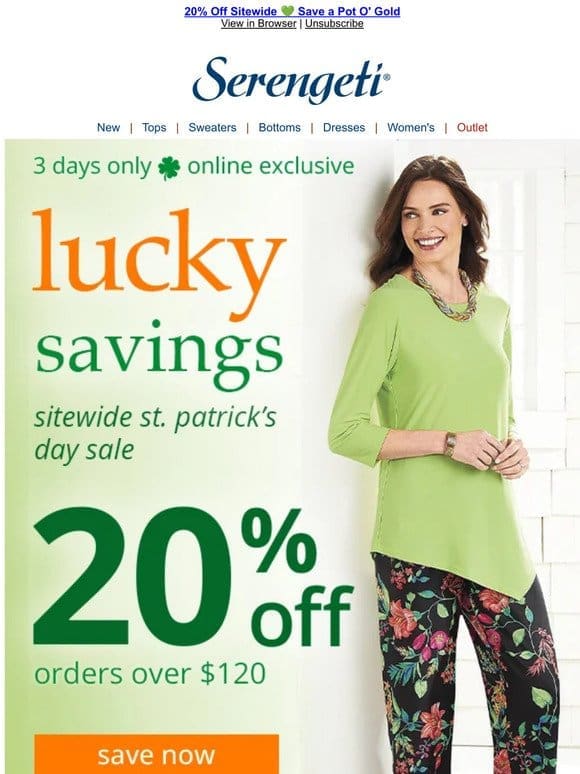 St. Patrick’s Day Fashion Savings Extravaganza   20% Off Ends Tonight!