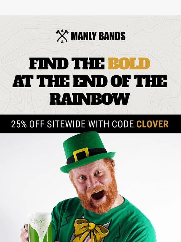 St. Patty’s Day Sale: 25% Off Sitewide
