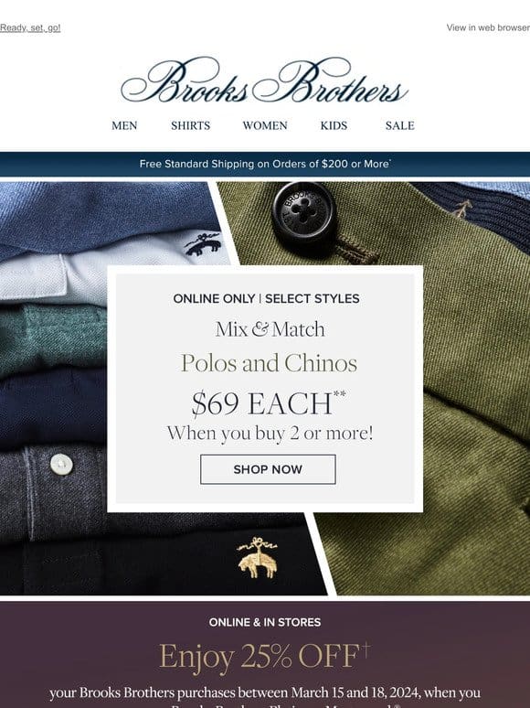 Starts now! Polos & chinos: $69 EACH when you buy 2 or more!