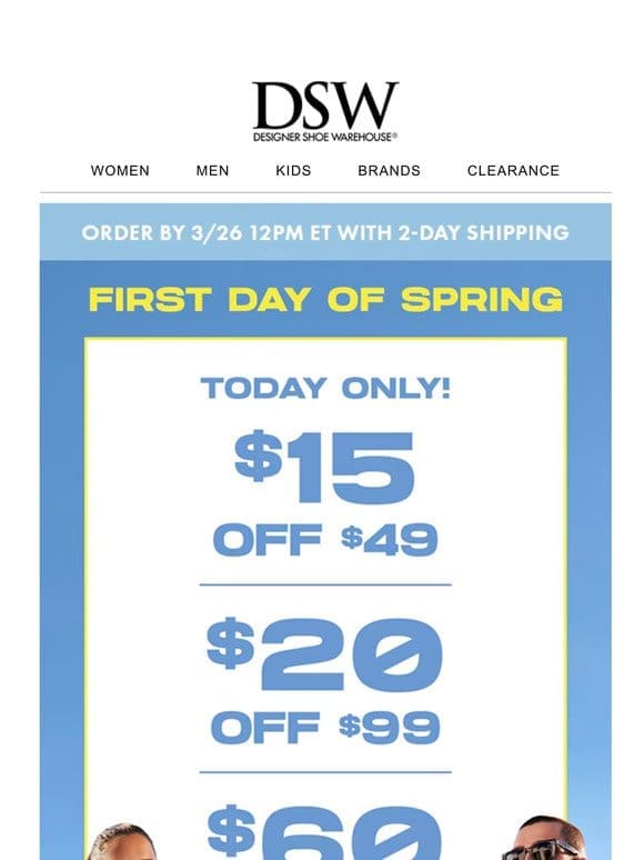 TODAY ONLY! Spring into $15 off!