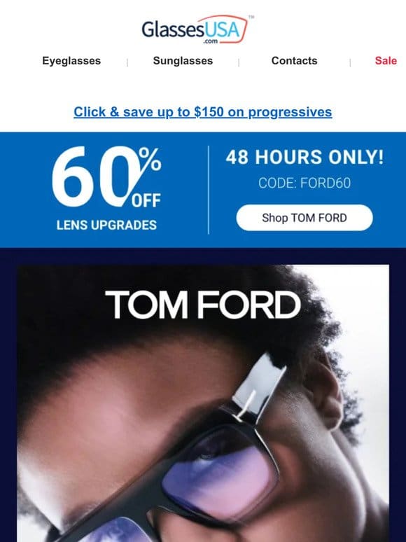 TOM FORD EXCLUSIVE  ️ 60% OFF lens upgrades!