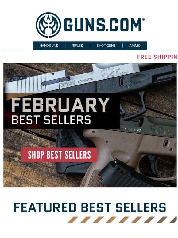 The Best Of The Best   February’s Best Selling Firearms – SHOP NOW!