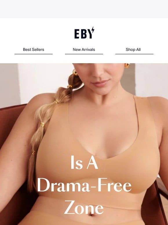Tired of bras that just don’t understand you?
