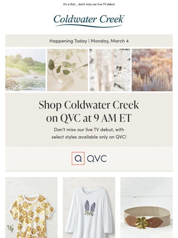 Today at 9 AM ET， Shop Coldwater Creek on QVC