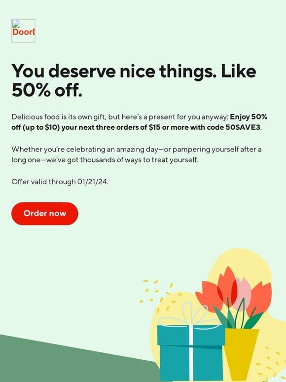Treat yourself and save 50%.