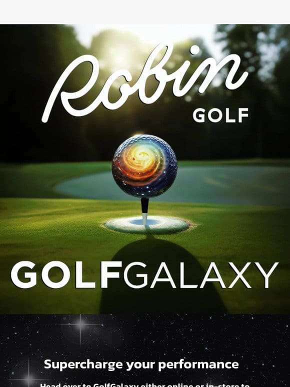 Visit Golf Galaxy for all of your Robin Golf needs!