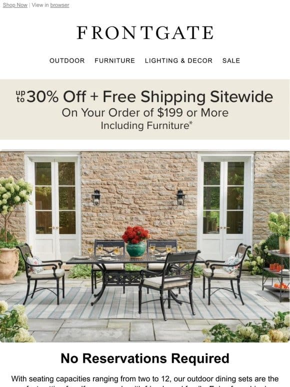 Weekend Outdoor Sale Starts Now! Best savings of the season on select outdoor furniture.