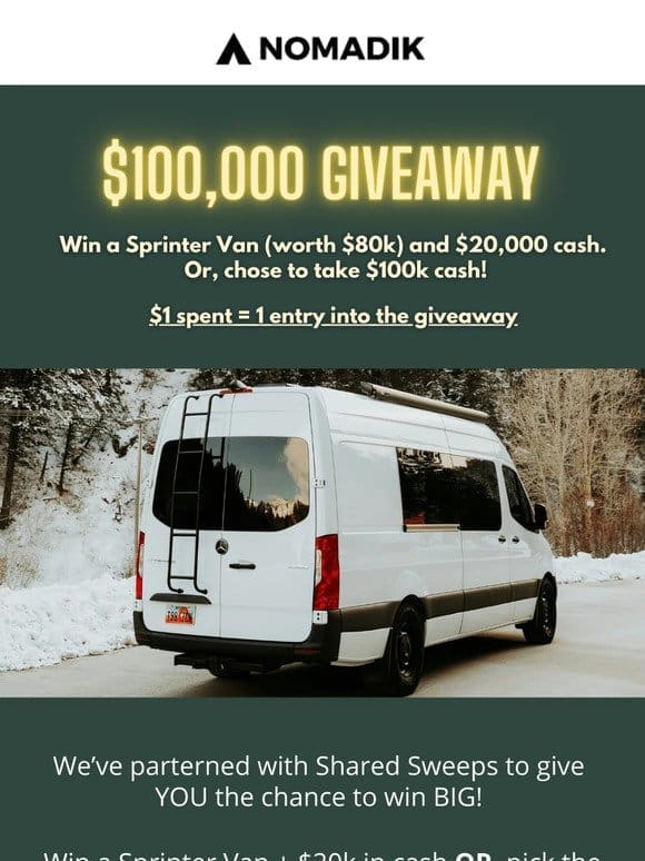 Win a Sprinter Van or $100k in Cash!