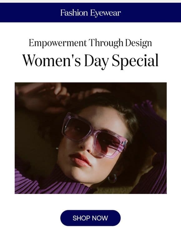 Women’s Day Eyewear Celebration!
