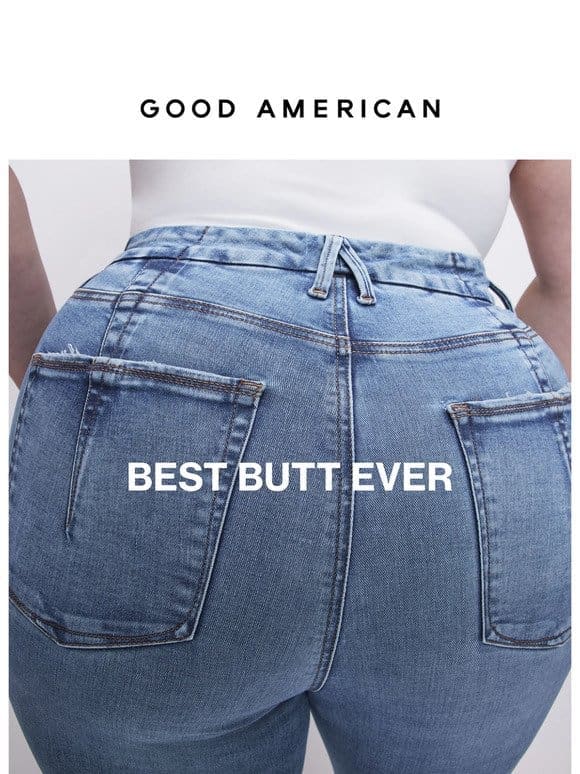 Your Butt Looks Amazing in Our Jeans