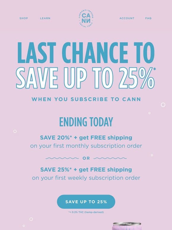 last day to save up to 25%!