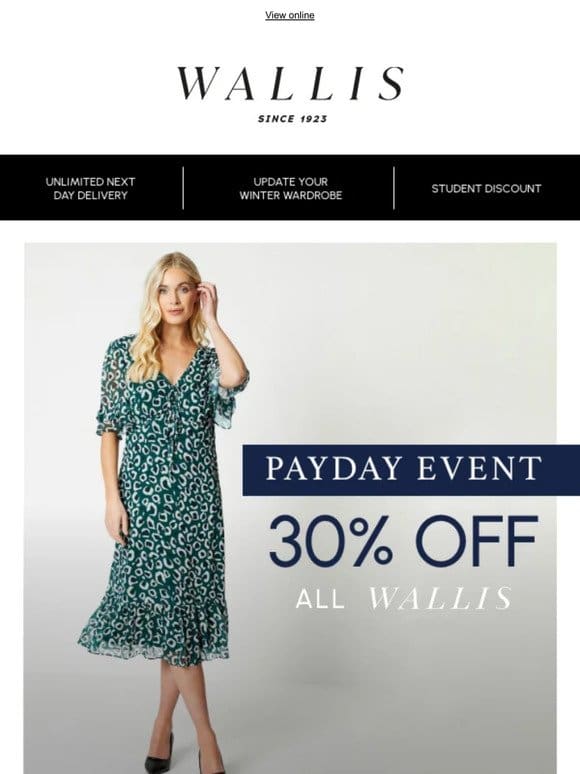 — Save 30% on all Wallis this payday