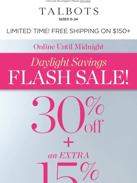 ⏰ FLASH SALE ⏰ 30% + EXTRA 15% off everything