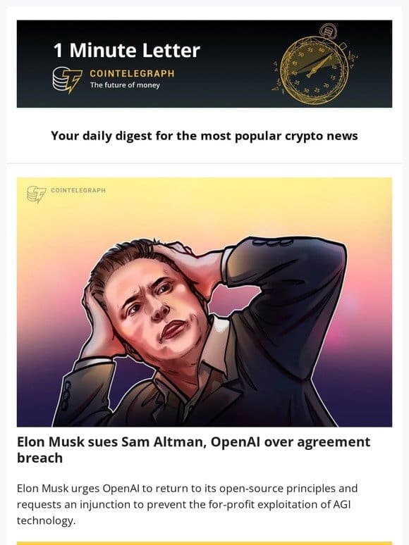 1 Minute Letter: Musk Sues Altman & OpenAI， PlanB’s Bitcoin FOMO Forecast & other news
