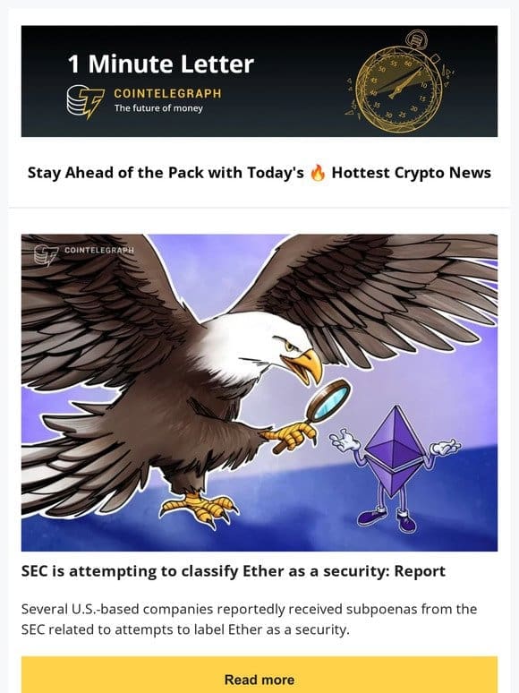 1 Minute Letter: SEC  Eyeing Ether， Is SBF a ‘Super-Villain’? & other news