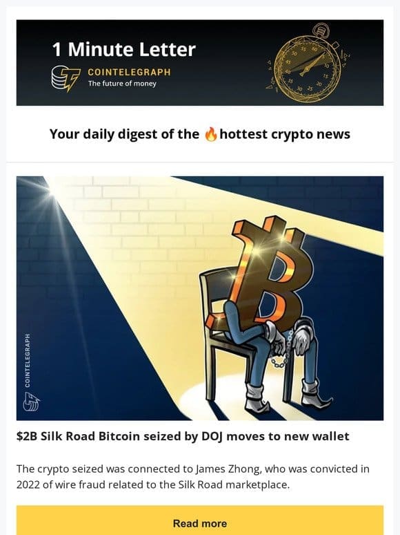 1 Minute Letter: Silk Road’s $2B Bitcoin Seized by DOJ， Celeb’s Solana Memecoin Surges， & other news