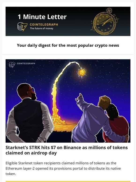 1 Minute Letter: Starknet Soars to $7 on Binance Airdrop， SBF’s New Look in Jail Photo & other news