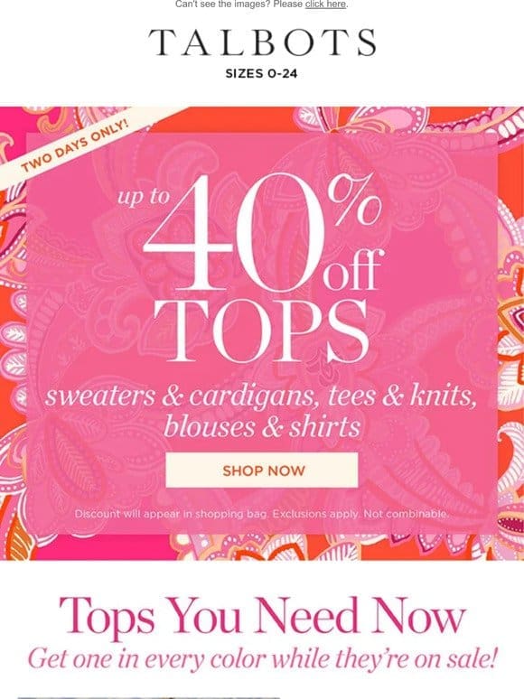 2 DAYS ONLY! Up to 40% off TOPS