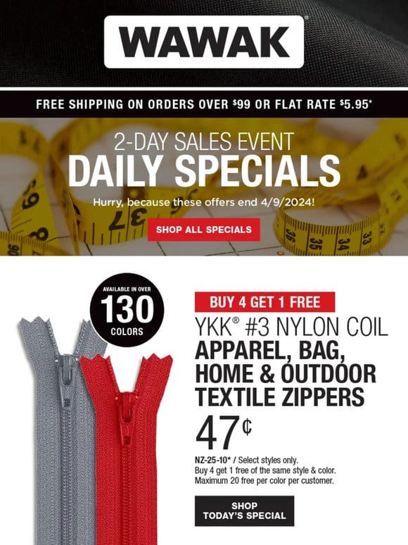2-Day SALES EVENT! Buy 4 Get 1 Free – YKK® #3 Nylon Coil Apparel， Bag， Home & Outdoor Textile Zippers & More!