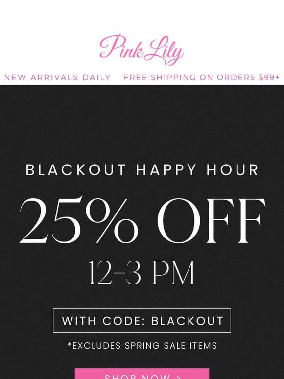 25% OFF: BLACK OUT Happy Hour