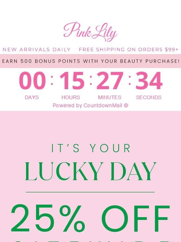 25% OFF sitewide: it’s your lucky day