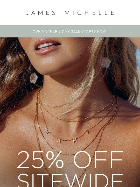 25% Off Sitewide | The Mother’s Day Sale