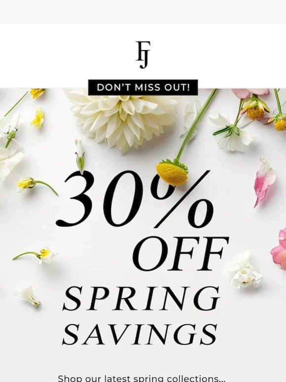 30% off EVERYTHING Spring