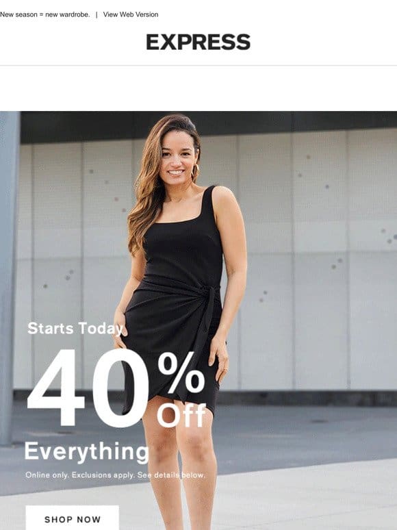 40% off EVERYTHING starts today online!
