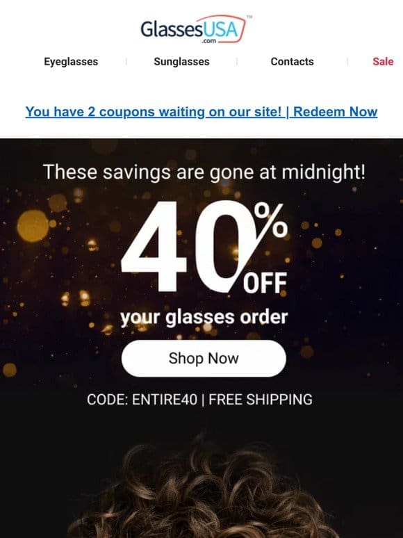 40% off glasses ends at midnight ⏰