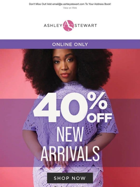 40% off new arrivals， $19.99 select styles and more deals inside!